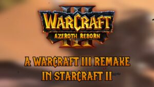 Azeroth Reborn, um remake de Warcraft 3 no motor Starcraft 2, foi totalmente liberado