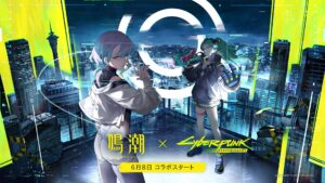 “Narushio” anuncia colaboração com “Cyberpunk: Edge Runners”. A última atualização “The Unchosen Dream” será lançada em 8 de junho.